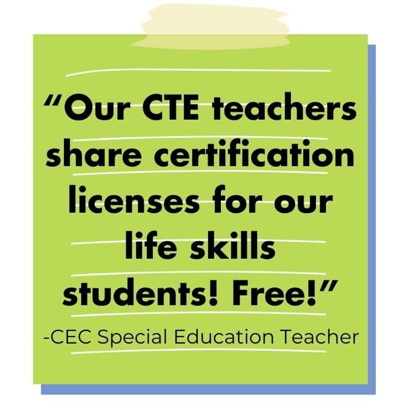 decorative image of a green post it with the words "“Our CTE teachers share certification licenses for our life skills students! Free!”