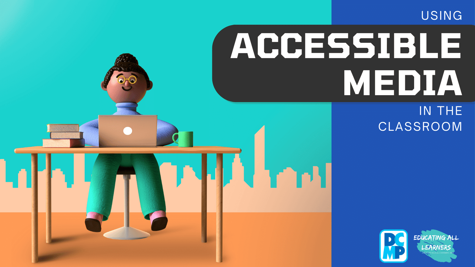 Using Accessible Media in the Classroom