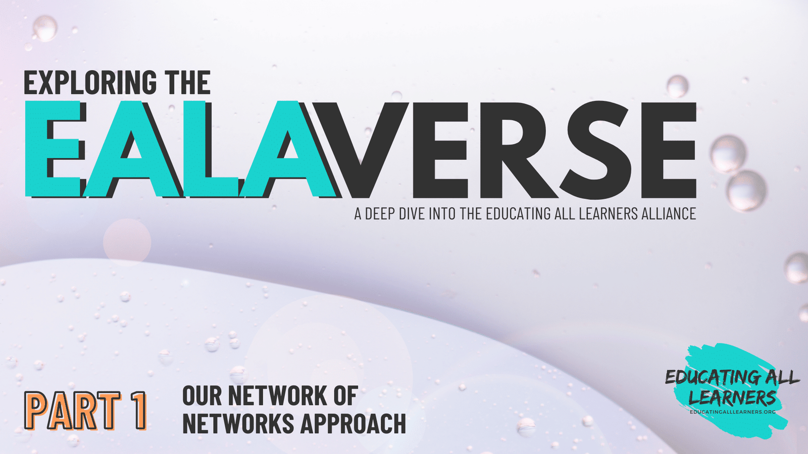 Exploring the EALAverse: A Deep Dive into the Educating All Learners Alliance: Episode 1, Our Network of Networks Approach