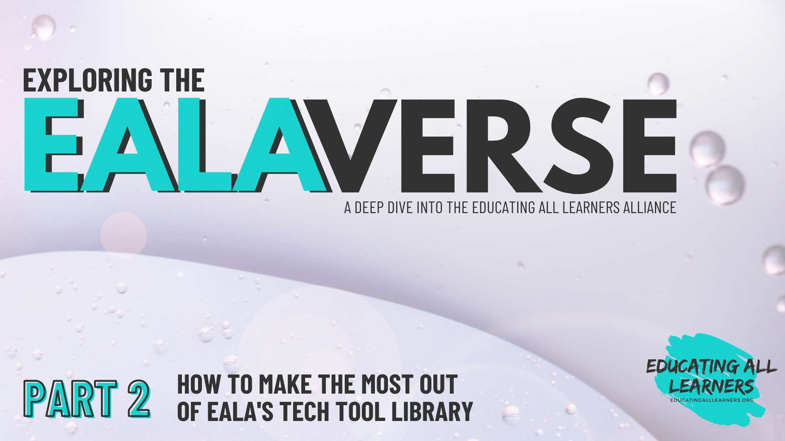 Exploring the EALAverse: A Deep Dive into the Educating All Learners Alliance: Episode 2, How to Make the Most out of EALA’s Tech Tool Library  