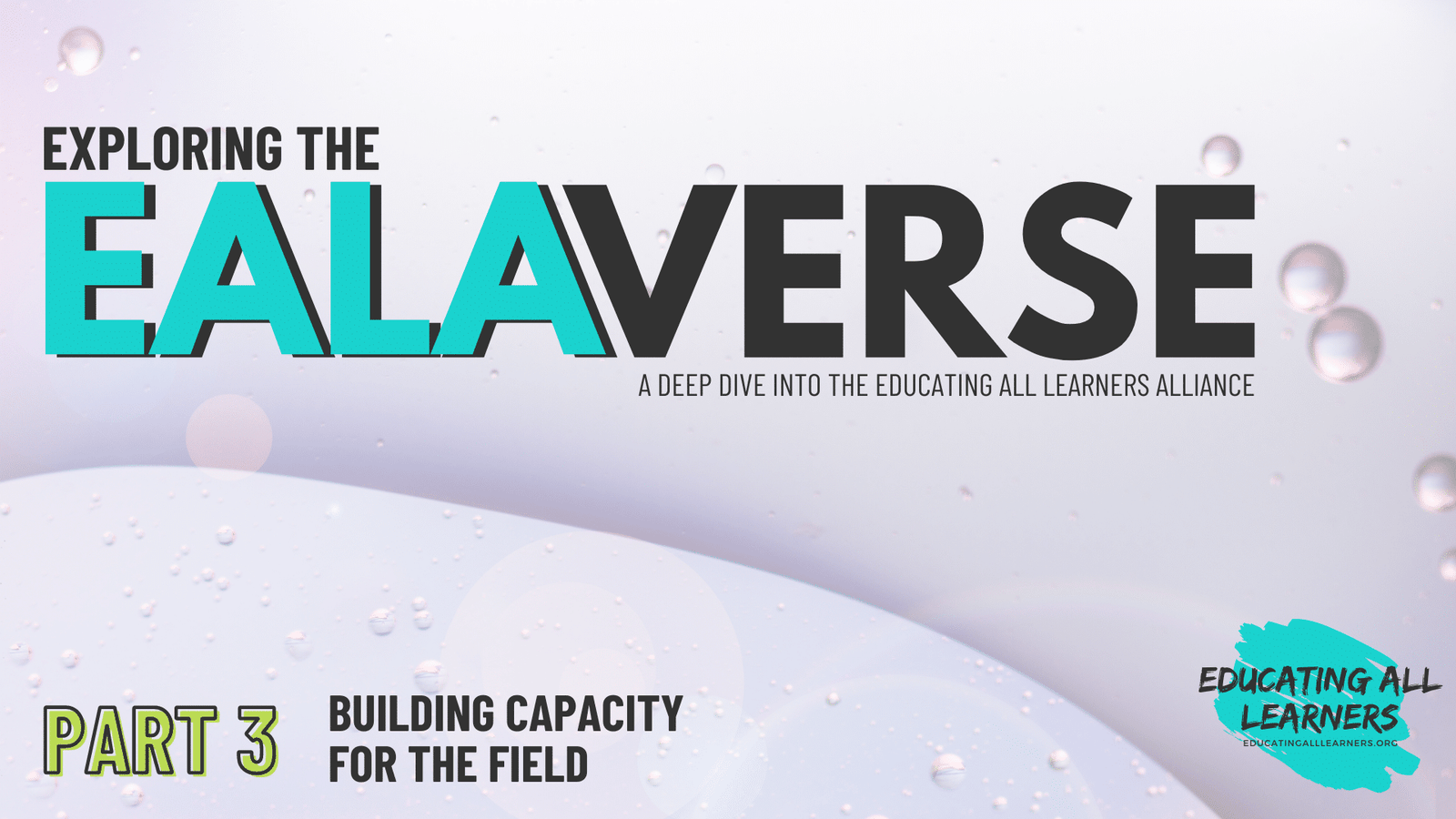 Exploring the EALAverse: A Deep Dive into the Educating All Learners Alliance: Episode 3, Building Capacity for the Field