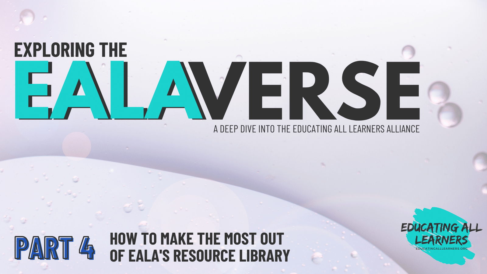 Exploring the EALAverse: A Deep Dive into the Educating All Learners Alliance: Episode 4,  How to Make the Most out of EALA’s Resource Library